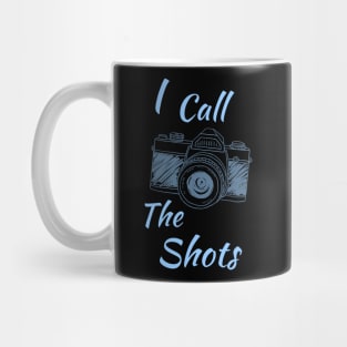 I Call The Shots Mug